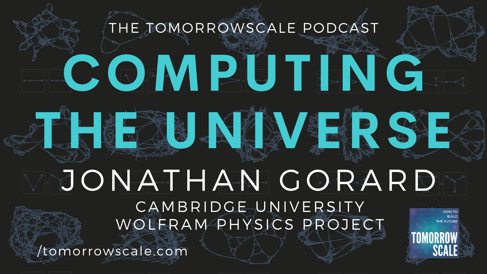 Computing the Universe - Jonathan Gorard, Wolfram Physics Project